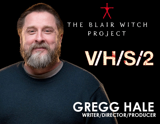 Gregg Hale, producer of The Blair Witch Project and writer/director of a segment in V/H/S/2.