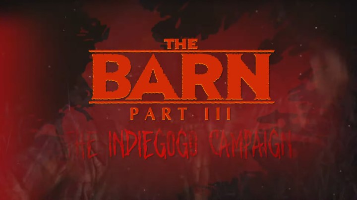 ‘The Barn Part III’ Nears its Goal as it Enters the Final Days of its Crowdfunding Campaign